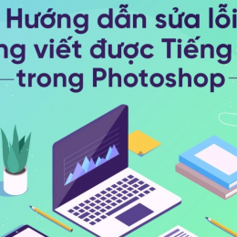 Cách sửa lỗi không viết được Tiếng Việt trong photoshop như thế nào ?